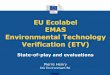 EU Ecolabel EMAS Environmental Technology Verification (ETV) · 3 instruments under evaluation • An evaluation of the EU Ecolabel and EMAS Regulations is being finalised under the