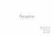 Perceptron - Virginia Techcourses.cs.vt.edu/cs5824/Fall15/pdfs/5-Perceptron.pdf · Perceptron Summary • Linear classiﬁer multiplies weights by input features • Learn by updating
