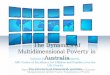 The Dynamics of Multidimensional Poverty in Australia354792/presentation... · The Dynamics of Multidimensional Poverty in Institute for Social Science Research,Australia . ARC Centre
