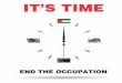 Time to End the Occupation Time to Recognize Palestine · Arab war, during which Israel forcibly expelled the majority of the Palestinian population and destroyed over 400 villages