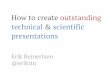 How to create outstanding technical & scientific presentations · Structure Context Content Conclusion Kording & Mensh. Ten simple rules for structuring papers. bioRxiv. 2016