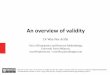 An overview of validity - medic.usm.my intermediate 2015/An_overview...An overview of validity Dr Wan Nor Arifin Unit of Biostatistics and Research Methodology, Universiti Sains Malaysia