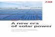 A new era of solar power - library.e.abb.com · 4 THE UTURE IS SOLAR ... The solar inverter acts as the ‘brain’, relying on digitalization to sit at the center of a complex network