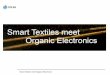 A vision on smart textiles: SYSTEX - .xyzlibvolume8.xyz/textile/btech/semester8/technicaltextiles/smarttextiles/smarttextiles...Smart Textiles meet Organic Electronics Programme 9.00