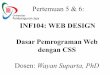 INF104: WEB DESIGN Dasar Pemrograman Web dengan CSSocw.upj.ac.id/files/Handout-INF104-INF104-Pertemuan-6.pdf · memperindah halaman website (situs), dengan CSS kita dapat dengan mudah