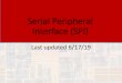 Serial Peripheral Interface (SPI) - faculty-web.msoe.edu · EE 2920 4 © tj SPI •Overview • 8 bit synchronous shift register used to communicate externally • Most often used