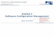 Kapitel 2 Software Configuration Management · SCM Funktionalitäten ⚫ Verwaltet alle Komponenten eines Projekts in einem „Repository“ Keine redundanten Kopien Sicher ⚫ Macht