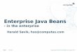 Enterprise Java Beans - uio.no fileSlide 1 10.10.08 Reproduksjon forbudt uten tillatelse fra Computas AS © Enterprise Java Beans - in the enterprise Harald Søvik, hso@computas.com