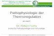 Pathophysiologie der Thermoregulation · Medizinische Universität Graz, Auenbruggerplatz 2, A-8036 Graz, Pathophysiologie der Thermoregulation Dr. Robert Fuchs Institut für Pathophysiologie