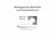 Allergische Rhinitis - ria.insel.ch · Allergische Rhinitis Akute Symptome (klassisch) • Niesreiz • Juckreiz • Klare Sekretion • Assoziiert mit – bilateraler Konjunktivitis