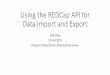 Using the REDCap API for Data Import and Export · Using the REDCap API for Data Import and Export Jack Baty 13 Feb 2019 Division of Biostatistics SDA Seminar Series