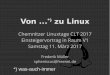 Von zu Linux - Chemnitzer Linux-Tage 2018 · CLT 2017 2 Trau' Dich! Weitermachen fast wie bisher – Briefe schreiben – Im Internet surfen – Bilder von der Digitalkamera übertragen