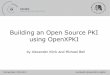 Building an Open Source PKI using OpenXPKI · Michael Bell, CMS Abt.1 Humboldt-Universität zu Berlin Building an Open Source PKI
