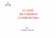 FLAME RETARDED COMPOUNDS - Termoplásticosvamptech-iberica.com/pdf/RetardanciaLlama.pdf · phosphate, halogen derivatives, nitrogen -rich additives, organic phosphorus additives)