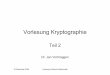 Vorlesung Kryptographie - gm.fh-koeln.dekonen/DisMa/Vorlesung-Kryptographie_JV2.pdf · Übersicht • Teil 1 – (Nicht-) Ziele – Steganographie vs. Kryptographie – Historie •