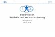 Basiswissen Statistik und Versuchsplanung - lfe.mw.tum.de · PDF fileLehrstuhl für Ergonomie Technische Universität München Basiswissen Statistik und Versuchsplanung Moritz Körber