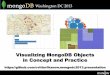 Visualizing MongoDB Objects in Concept and Practice · Objects vs. Records • Document oriented data stores support dynamic and complex schemas vs. the simple, static structures
