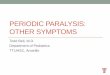 PERIODIC PARALYSIS: OTHER SYMPTOMS · PERIODIC PARALYSIS: OTHER SYMPTOMS Todd Bell, M.D. Department of Pediatrics TTUHSC, Amarillo . Disclaimers •I have no financial conflicts of