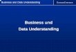Business und Data Understanding - mathematik.uni-ulm.de · Business and Data Understanding Datenbankabfragen Datenbankzugriffe sind idealer Weise flexibel und führen mit geringem