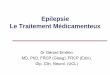 Epilepsie Le Traitement Médicamenteux - uom.ac.mu UOM.pdf · Epilepsie Le Traitement Médicamenteux Dr Gérard Emilien MD, PhD, FRCP (Glasg), FRCP (Edin), Dip. Clin. Neurol. (UCL)