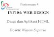 INF104: WEB DESIGN - ocw.upj.ac.idocw.upj.ac.id/files/Handout-INF104-INF104-Pertemuan-4.pdf · Pertemuan 4: INF104: WEB DESIGN Dasar dan Aplikasi HTML Dosen: Wayan Suparta