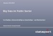 Big Data im Public Sector - finanzen.bremen.de · 6 Dataport 23.01.2013 Dataport – norddeutsche Globalisierung . Facts and Figures AöR, Non-Profit 2.000 MA 340 Mio. Umsatz 5 Länder