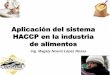 Aplicación del sistema HACCP en la industria de alimentos · •Soporte del Plan HACCP. •Trata sobre temas importantes, pero no críticos. ... para la aplicación del Sistema HACCP
