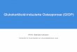 Glukokortikoid-induzierte Osteoporose (GIOP) · Einleitung Epidemiologie Pathophysiologie GIOP in der aktuellen DVO-Leitlinie 2017 Spezifische medikamentöse Therapie nach DVO-Leitlinie