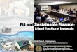 EIA and Sustainable Finance - assess.env.go.jpassess.env.go.jp/files/5_global/asiaeia2016/asiaeiaconference2016-g1.pdf · (AMDAL) for large scale and/or high risk businesses •Enviromentally
