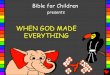 When God Made Everything English - media.sabda.orgmedia.sabda.org/kios/DVD_Library-SABDA-Anak-1.3/Alkitab_Gambar/Cerita... · Before God made Adam, He made a beautiful world filled