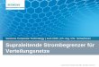Siemens Corporate Technology | Juni 2015 | Dr.-Ing. Chr ... · • Das Konzept nutz supraleitende Kurzschluss-spulen zur Reduktion der Drosselspulen - impedanz im Normalbetrieb •
