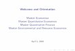 Welcome and Orientation [1cm]Master Economics Master ... · Modul e Credit Points Section ion Economics Advanced Microeconomics written exam 4 lecture + 2tutorial 10 Advanced Macroeconomics