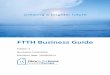 FTTH Business Guide - ftthcouncil.eu · Institutional investors are beginning to see FTTH as an asset in their portfolios and the passive part of the network as being a valuable infrastructure