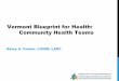 Vermont Blueprint for Health: Community Health Teams · meeting the Triple Aim. At the conclusion of this session, the participant will be able to: 3 LEARNING OBJECTIVES • Governor