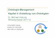 Ontologie-Management Kapitel 4: Erstellung von Ontologiendbs.uni-leipzig.de/file/OnMa_WS11-12_Kap4.pdf · Ontologie-Management Kapitel 4: Erstellung von Ontologien Dr. Michael Hartung
