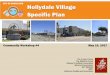 Hollydale Village Specific Planhollydale.arroyogroup.com/wp-content/uploads/2017/05/SG-HVSP-WS4... · Community Workshop #4 . May 10, 2017 . Presentation Overview Specific Plan Benefits