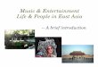 Music & Entertainment Life & People in East Asiakepeng/EastAsianCulture/PDFs/3.pdf · • Early drama, puppetry, storytellers • Games: Chinese chess, pitch pot, • Parties: poetry,