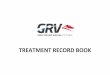 TREATMENT RECORD BOOK - greyhoundcare.grv.org.au · remedy”) to their greyhound as it was intended when prescribed to that trainers greyhound by the Veterinary Surgeon. This is
