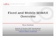 Fixed and Mobile WiMAX Overview - fujitsu.com · WiMAX Certification Services CETECOM, a WiMAX Forum designated certification laboratory (located in Spain), provides a one-stop service