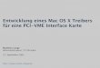 Entwicklung eines Mac OS X Treibers für eine PCI-VME ... fileEinleitung • Aufbau moderner Betriebssysteme • Struktur von Mac OS X • SIS1100/SIS3100 Hardware • Aufbau, Struktur