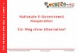Nationale E-Government Kooperation Ein Weg ohne Alternative?e-government.adv.at/2014/pdf/0_1000_Grandits_eGovernmentKonferenz... · – Das E-Government Puzzle • Nationale E-Government