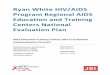 Ryan White HIV/AIDS Program Regional AIDS Education and ... Regional AETC National... · I. Overview of Ryan White HIV/AIDS Program AETC National Evaluation Plan A. Background of