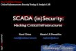 SCADA (in)Security - events.ccc.deevents.ccc.de/congress/2007/Fahrplan/attachments/1052_hacking_scada.pdf · SCADA (in)Security Warning! If you are German may be you’ll hear about