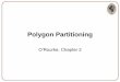 Polygon Partitioning - Department of Computer Sciencemisha/Spring16/05.pdf · Line/Convex-Polygon Intersection Algorithm: Recursively split the polygon in half. If the split points