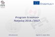 Program Erasmus+ - fer.hr · Erasmus+ Novi program Europske unije za obrazovanje, trening, mlade i sport - za period 2014. – 2020. iljevi: ojačati znanje, vještine i zapošljivost