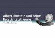 Albert Einstein und seine Relativitätstheorie · Die Person Albert Einstein • *14. März 1879 in Ulm • †18. April 1955 in Princeton, New Jersey • bedeutendster theoretischer