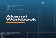 Akamai Workbook AKAMAI WORKBOOK | PAGE 1 Table of Contents QUICK 30 MIN TUTORIALS About the Akamai Workbook
