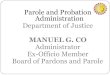Parole and Probation Administration Department of Justice Lives_Manuel Co.pdf · Dapitan City PPO TC Morning Meeting ... Rizal to VPA Teodoro Pelea for supervision in Rizal PPO No