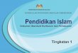 KEMENTERIAN PENDIDIKAN MALAYSIA kurikulum standard … · Pendidikan Islam Tingkatan 1 KEMENTERIAN PENDIDIKAN MALAYSIA Dokumen Standard Kurikulum dan Pentaksiran kurikulum standard