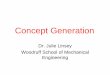 Concept Generation - pwp. · PDF fileBasic “Rules” of Idea Generation: Applies to all Idea Generation Methods •Suspended judgment of ideas •Present all ideas, including the